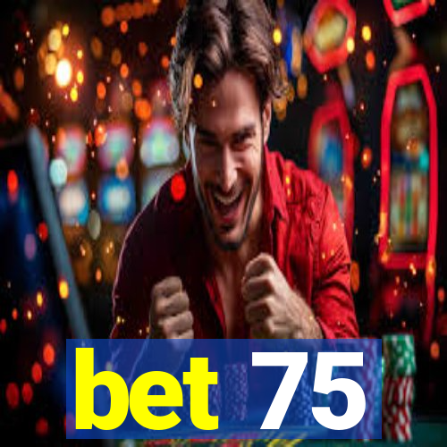 bet 75